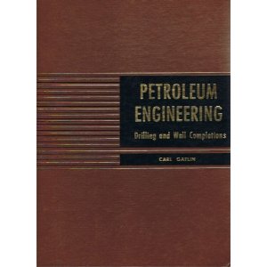 petroleum engineering drilling and well completions by carl gatlin